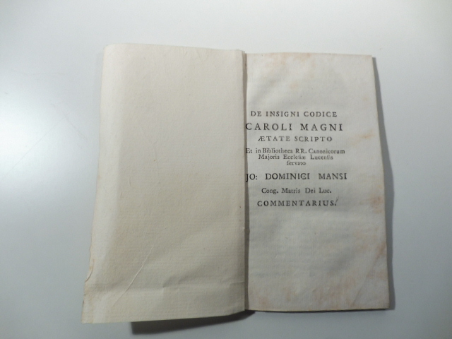 De insigni codice Caroli Magni aetate scripto et in Biliotheca R. R. Canonicorum Majoris Eccleasiae Lucensis servato Jo. Dominici Manso Cong. Matris Dei Luc. commentarius